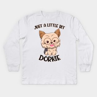 Just A Little Bit Dorkie Kids Long Sleeve T-Shirt